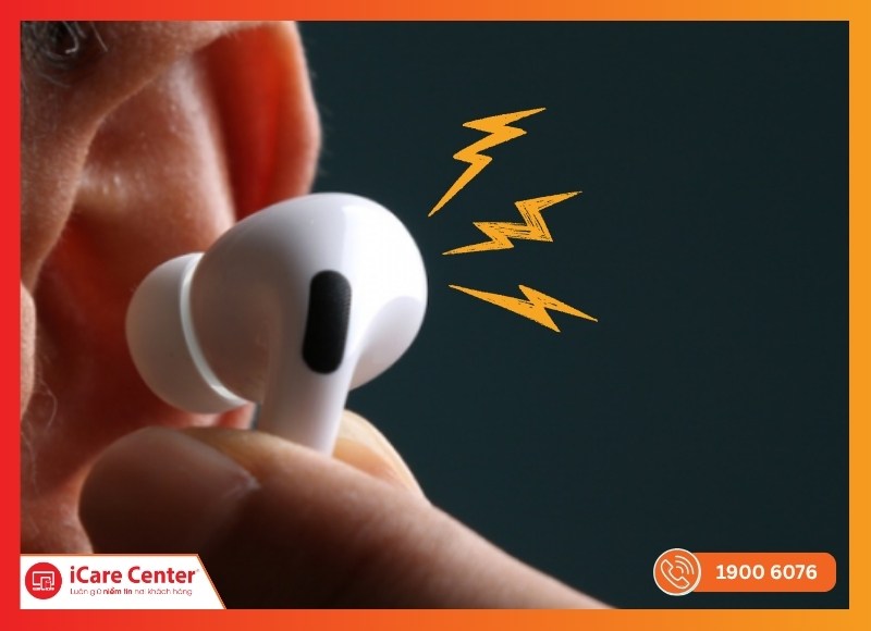 Dấu hiệu nhận biết tai nghe AirPods bị rè nghiêm trọng