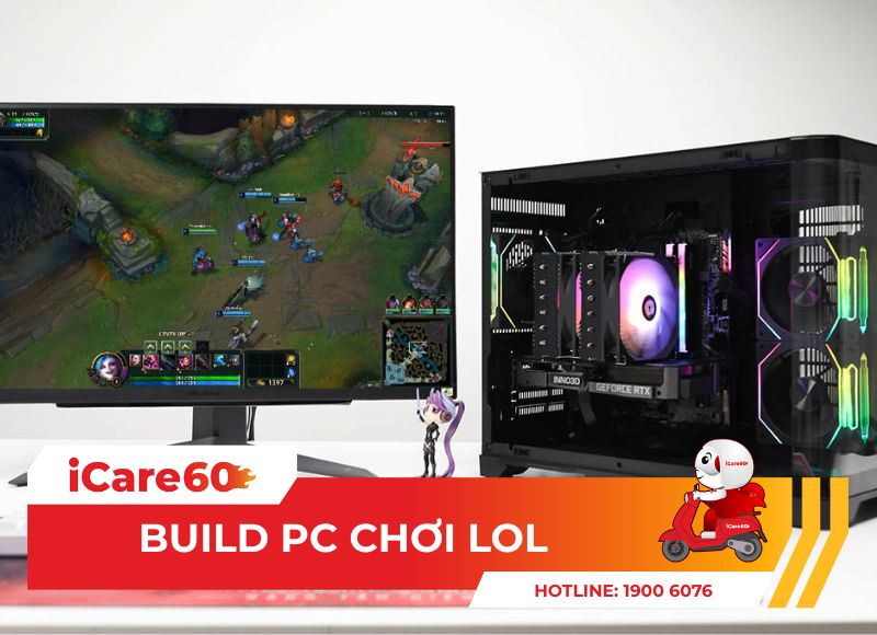 Build PC chơi LoL Max Setting giá rẻ cho game thủ