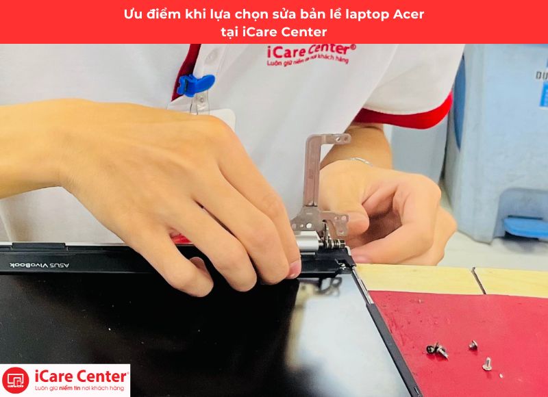ưu điểm khi sửa bản lề laptop acer tại icare center