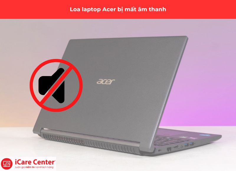 lỗi thường gặp cần thay loa laptop Acer - iCare Center #1