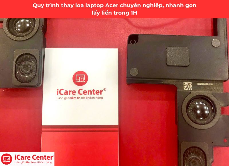 quy trình thay loa laptop Acer - iCare Center