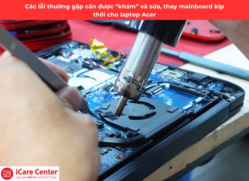 lỗi thường gặp cần thay main laptop Acer - iCare Center