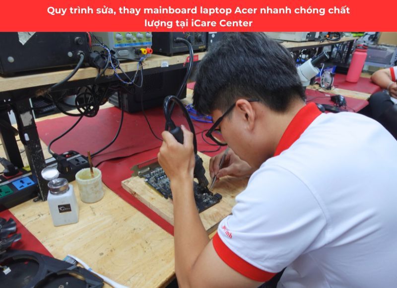 quy trình thay main laptop Acer - iCare Center