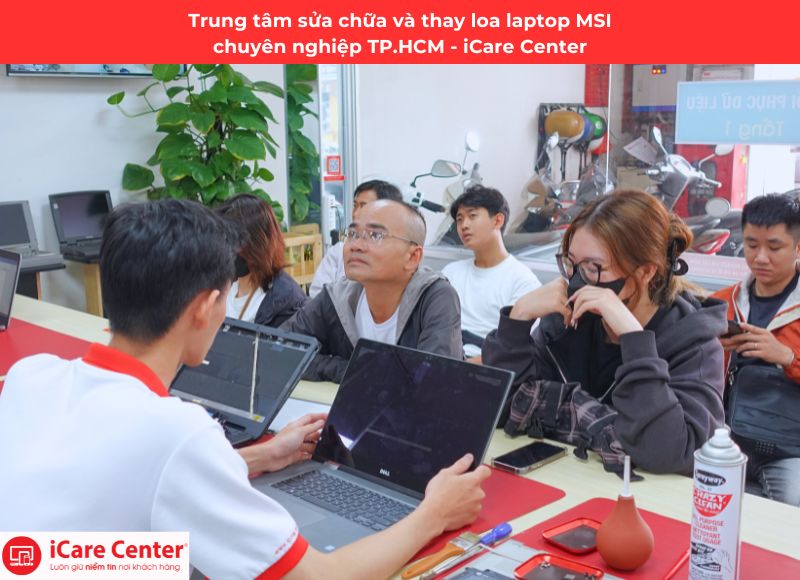 địa chỉ thay loa laptop MSI - iCare Center