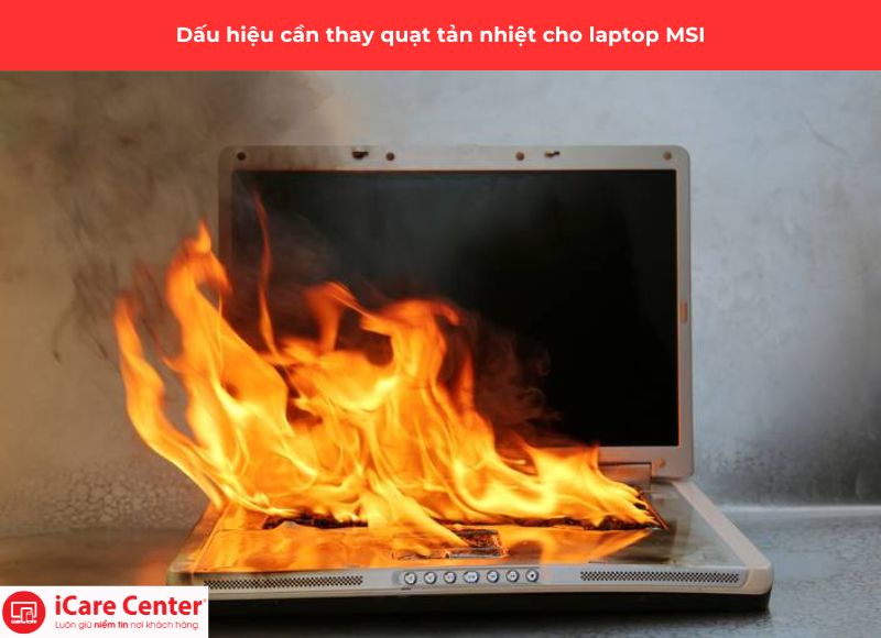 dấu hiệu cần thay quạt tản nhiệt laptop MSI - iCare Center