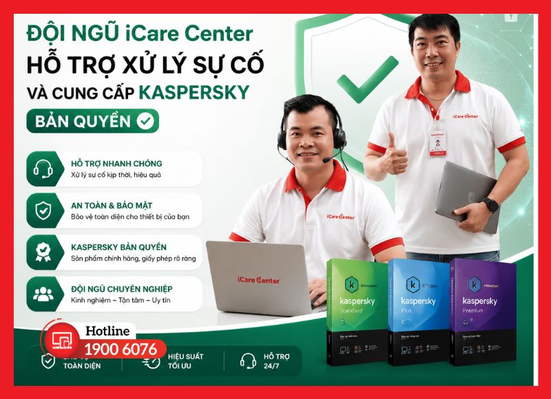 Đội ngũ iCare Center hỗ trợ xử lý sự cố và cung cấp Kaspersky bản quyền
