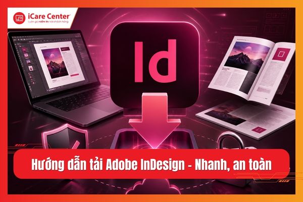 Cách tải Adobe InDesign trên máy tính đơn giản, chi tiết A-Z