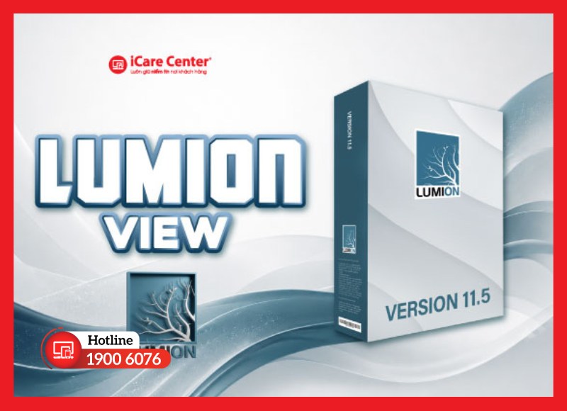Lý do khách hàng chọn mua Lumion View bản quyền tại iCare Center