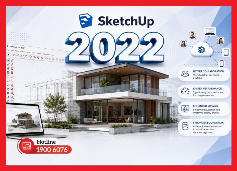 SketchUp 2022 cải thiện hiệu năng xử lý