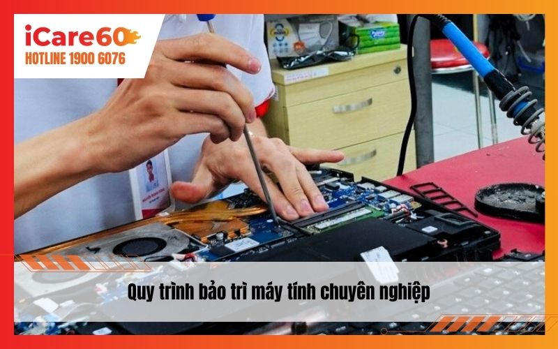 Quy trình bảo trì máy tính tại iCare60